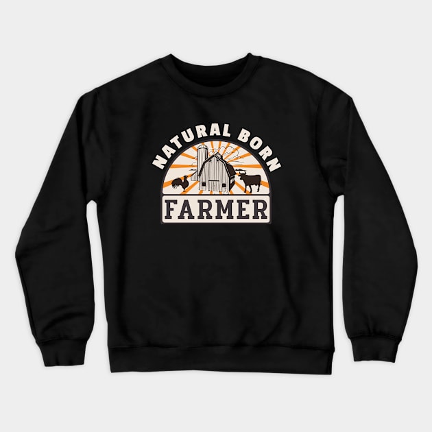 Natural Born Farmer Funny Farmer's Retro Crewneck Sweatshirt by Foxxy Merch